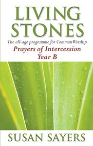 Prayers of Intercession (Year B) (Living Stones Series) Prayers of Intercession (Year B) (Living Stones Series)