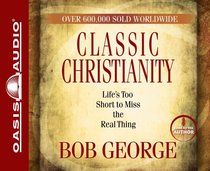 Classic Christianity (Abridged, 3 Cds) Classic Christianity (Abridged, 3 Cds)