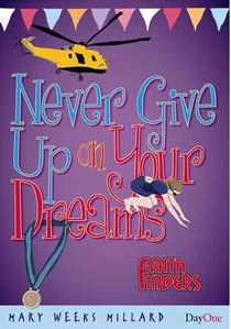 Never Give Up on Your Dreams (Faith Finders Series) Never Give Up on Your Dreams (Faith Finders Series)