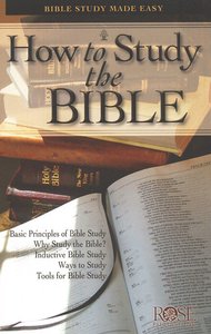 How to Study the Bible: Bible Study Made Easy (Rose Guide Series) How to Study the Bible: Bible Study Made Easy (Rose Guide Series)
