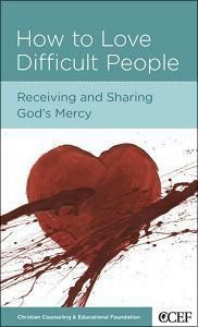How to Love Difficult People (Christian Counselling & Educational Foundation Series) How to Love Difficult People (Christian Counselling & Educational Foundation Series)