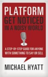Platform: Get Noticed in a Noisy World Platform: Get Noticed in a Noisy World