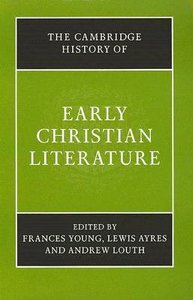 The Cambridge History of Early Christian Literature The Cambridge History of Early Christian Literature