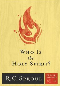 Who is the Holy Spirit? (#13 in Crucial Questions Series) Who is the Holy Spirit? (#13 in Crucial Questions Series)