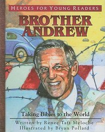 Brother Andrew - Taking Bibles to the World (Heroes For Young Readers Series) Brother Andrew - Taking Bibles to the World (Heroes For Young Readers Series)