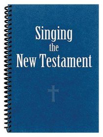 Singing the New Testament (Songbook) Singing the New Testament (Songbook)