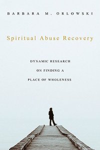 Spiritual Abuse Recovery Spiritual Abuse Recovery