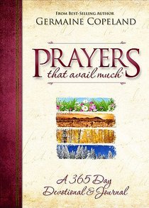 A 365 Day Devotional and Journal (Prayers That Avail Much Series) A 365 Day Devotional and Journal (Prayers That Avail Much Series)