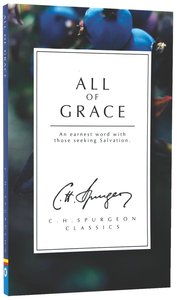 All of Grace: How Much Do We Need It? (Christian Heritage Series) All of Grace: How Much Do We Need It? (Christian Heritage Series)