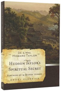 Hudson Taylors Spiritual Secret (Moody Classic Series) Hudson Taylors Spiritual Secret (Moody Classic Series)