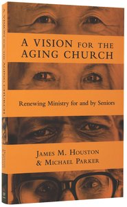 A Vision For the Aging Church A Vision For the Aging Church