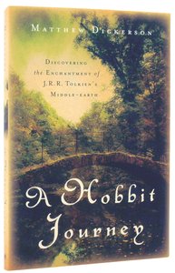 A Hobbit Journey: Discovering the Enchantment of Jrr Tolkiens Middle-Earth A Hobbit Journey: Discovering the Enchantment of Jrr Tolkiens Middle-Earth