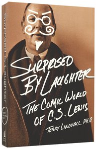 Surprised By Laughter: The Comic World of C S Lewis Surprised By Laughter: The Comic World of C S Lewis