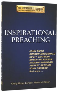 Inspirational Preaching (#02 in The Preachers Toolbox Series) Inspirational Preaching (#02 in The Preachers Toolbox Series)