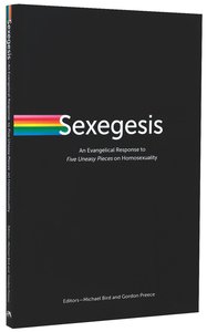 Sexegesis: An Evangelical Response to Five Uneasy Pieces on Homosexuality Sexegesis: An Evangelical Response to Five Uneasy Pieces on Homosexuality