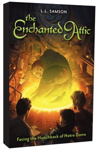 Facing the Hunchback of Notre Dame (#01 in Enchanted Attic Series) Facing the Hunchback of Notre Dame (#01 in Enchanted Attic Series)