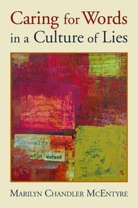 Caring For Words in a Culture of Lies Caring For Words in a Culture of Lies