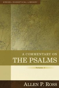 A Commentary on the Psalms 1-41 (Volume 1) (Kregel Exegetical Library Series) A Commentary on the Psalms 1-41 (Volume 1) (Kregel Exegetical Library Series)