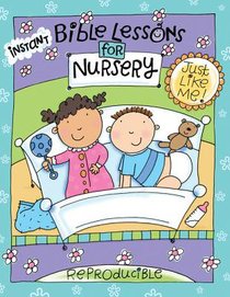 Instant Bible Lessons Nursery: Just Like Me Instant Bible Lessons Nursery: Just Like Me