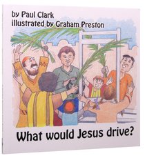 What Would Jesus Drive? (Car Park Parables Series) What Would Jesus Drive? (Car Park Parables Series)