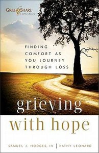 Grieving With Hope: Finding Comfort as You Journey Through Loss Grieving With Hope: Finding Comfort as You Journey Through Loss