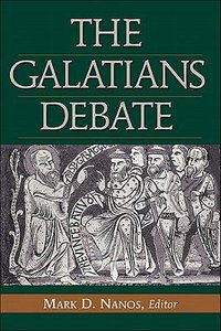 The Galatians Debate: Contemporary Issues in Rhetorical and Historical Interpretation The Galatians Debate: Contemporary Issues in Rhetorical and Historical Interpretation