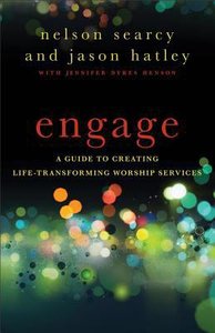 Engage: A Guide to Creating Life-Transforming Worship Services Engage: A Guide to Creating Life-Transforming Worship Services