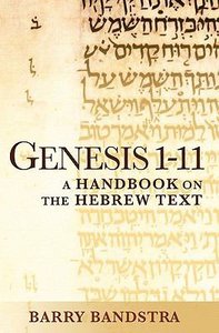 Genesis 1-11 a Handbook on the Hebrew Text (Baylor Handbook On The Hebrew Bible Series) Genesis 1-11 a Handbook on the Hebrew Text (Baylor Handbook On The Hebrew Bible Series)