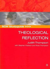 Scm Study Guide: Theological Reflection (Scm Studyguide Series) Scm Study Guide: Theological Reflection (Scm Studyguide Series)
