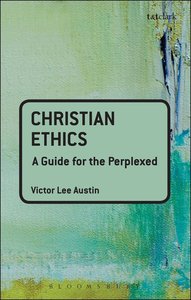 Christian Ethics (Guides For The Perplexed Series) Christian Ethics (Guides For The Perplexed Series)