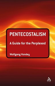 Pentecostalism (Guides For The Perplexed Series) Pentecostalism (Guides For The Perplexed Series)