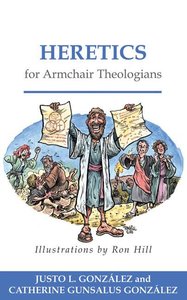 Heretics For Armchair Theologians (Armchair Theologians Series) Heretics For Armchair Theologians (Armchair Theologians Series)