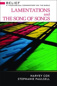 Lamentations and the Song of Songs (Belief: Theological Commentary On The Bible Series) Lamentations and the Song of Songs (Belief: Theological Commentary On The Bible Series)