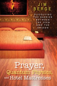 Prayer, Quantum Physics and Hotel Mattresses Prayer, Quantum Physics and Hotel Mattresses
