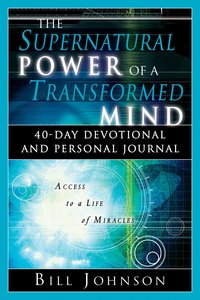 The Supernatural Power of a Transformed Mind The Supernatural Power of a Transformed Mind