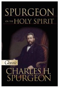 Spurgeon on the Holy Spirit (Pure Gold Classics Series) Spurgeon on the Holy Spirit (Pure Gold Classics Series)