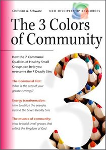 The 3 Colours of Community (Ncd Discipleship Resources Series) The 3 Colours of Community (Ncd Discipleship Resources Series)