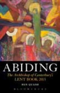 Abiding: The Archbishop of Canterburys 2013 Lent Book Abiding: The Archbishop of Canterburys 2013 Lent Book