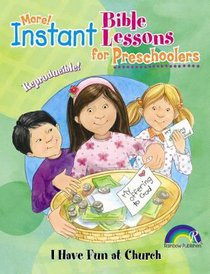 Instant Bible Lessons For Preschoolers: I Have Fun At Church Instant Bible Lessons For Preschoolers: I Have Fun At Church