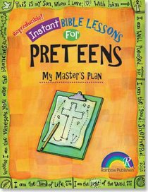Instant Bible Lessons For Preteens: My Masters Plan (Ages 10-12) Instant Bible Lessons For Preteens: My Masters Plan (Ages 10-12)