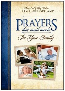 Prayers That Avail Much For Your Family (Prayers That Avail Much Series) Prayers That Avail Much For Your Family (Prayers That Avail Much Series)