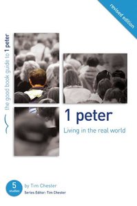 1 Peter - Living in the Real World (The Good Book Guides Series) 1 Peter - Living in the Real World (The Good Book Guides Series)