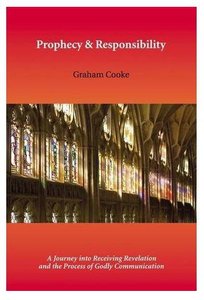 Prophecy and Responsibility (#02 in The Prophetic Equipping Series) Prophecy and Responsibility (#02 in The Prophetic Equipping Series)