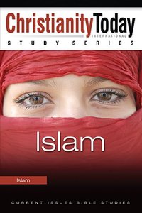 Christianity Today Study Series: Islam Christianity Today Study Series: Islam