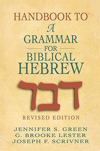 Handbook to a Grammar For Biblical Hebrew Handbook to a Grammar For Biblical Hebrew
