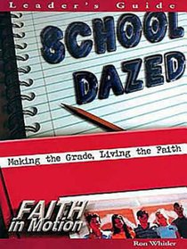 School Dazed (Leader Guide) (Faith In Motion Series) School Dazed (Leader Guide) (Faith In Motion Series)