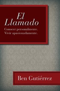El Llamado (The Call: Knowing Personally. Living Passionately.) El Llamado (The Call: Knowing Personally. Living Passionately.)