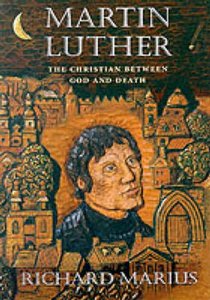 Martin Luther: The Christian Between God and Death Martin Luther: The Christian Between God and Death