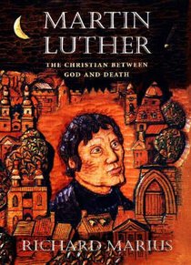 Martin Luther: The Christian Between God and Death Martin Luther: The Christian Between God and Death