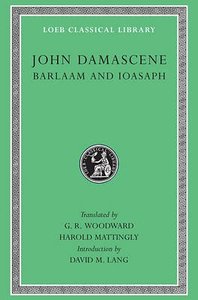 St John Damascene: Barlaam & Ioasaph (Loeb Classical Series) St John Damascene: Barlaam & Ioasaph (Loeb Classical Series)